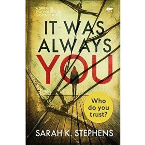 It Was Always You: a gripping psychological suspense novel, Paperback - Sarah K. Stephens imagine