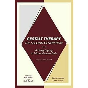 Gestalt Therapy, the Second Generation: A Living Legacy to Fritz and Laura Perls, Paperback - Bud Feder imagine