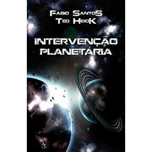 Intervençăo Planetária, Paperback - Ted Heidk imagine