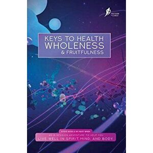 Keys To Health, Wholeness, & Fruitfulness: British English Version, Paperback - Steve Goss imagine