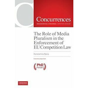 The Role of Media Pluralism in the Enforcement of EU Competition Law, Paperback - Konstantina Bania imagine