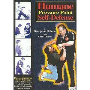 Humane Pressure Point Self-Defense: Dillman Pressure Point Method for Law Enforcement, Medical Personnel, Business Professionals, Men and Women, Paper imagine