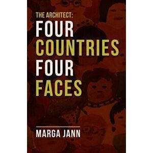 The Architect: Four Countries Four Faces, Paperback - Marga Jann imagine
