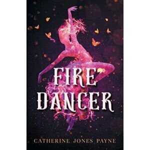 Fire Dancer, Paperback - Catherine Jones Payne imagine