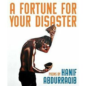 A Fortune for Your Disaster, Paperback - Hanif Abdurraqib imagine
