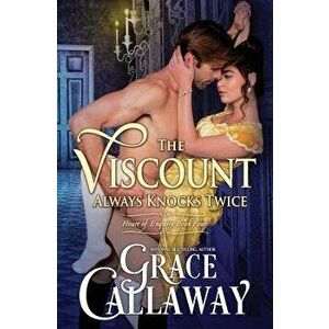 The Viscount Always Knocks Twice, Paperback - Grace Callaway imagine