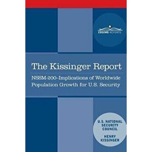 The Kissinger Report: Nssm-200 Implications of Worldwide Population Growth for U.S. Security Interests, Paperback - Henry Kissinger imagine