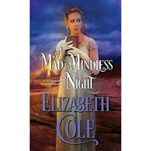 A Mad and Mindless Night, Paperback - Elizabeth Cole imagine