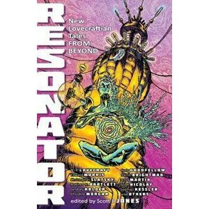 Resonator: New Lovecraftian Tales from Beyond, Paperback - Howard P. Lovecraft imagine
