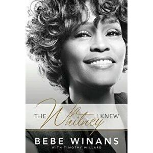 The Whitney I Knew, Paperback - Bebe Winans imagine