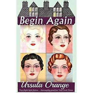 Begin Again, Paperback - Ursula Orange imagine
