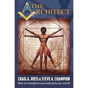 The Architect: How to transform yourself and your world, Paperback - Craig Anthony Ross imagine
