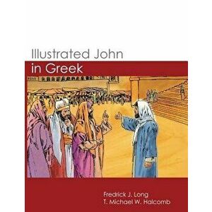 Illustrated John in Greek, Paperback - Fredrick J. Long imagine