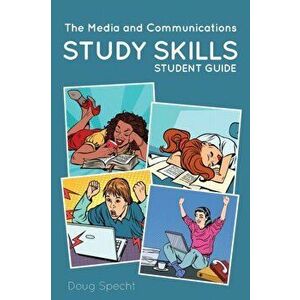The Media and Communications Study Skills Student Guide, Paperback - Doug Specht imagine