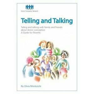 Telling and Talking with Family and Friends, Paperback - Donor Conception Network imagine