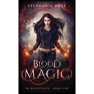 Blood Magic, Paperback - Stephanie Foxe imagine