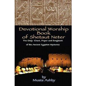 Devotional Worship Book of Shetaut Neter, Paperback - Muata Ashby imagine