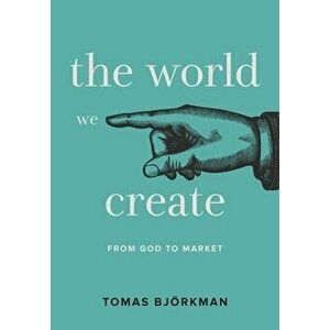The World We Create, Hardcover - Tomas Bj rkman imagine