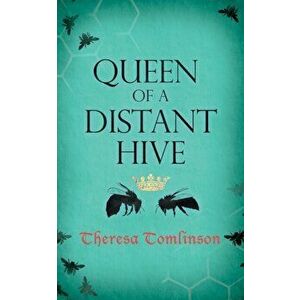 Queen of a Distant Hive, Paperback - Theresa Tomlinson imagine