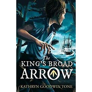 The King's Broad Arrow, Paperback - Kathryn Goodwin Tone imagine
