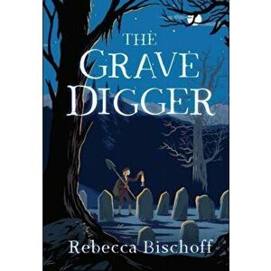 The Grave Digger, Hardcover - Rebecca Bischoff imagine