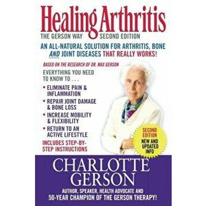 Healing Arthritis: The Gerson Way, Paperback - Charlotte Gerson imagine
