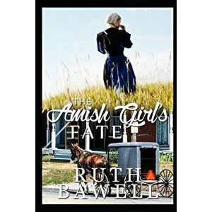 The Amish Girl's Fate, Paperback - Ruth Bawell imagine