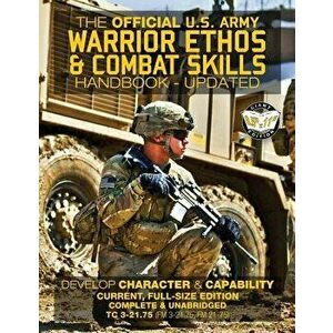 The Official US Army Warrior Ethos and Combat Skills Handbook - Updated: Current, Full-Size Edition: Develop Character and Capability - Giant 8.5" X 1 imagine