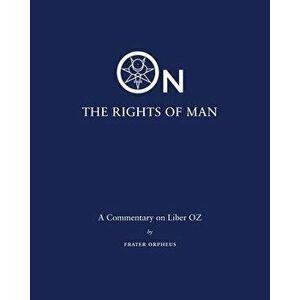 On the Rights of Man: A Commentary on Liber OZ, Paperback - Frater Orpheus imagine