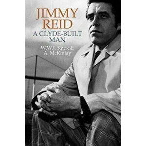 Jimmy Reid: A Clyde-Built Man, Paperback - W. W. J. Knox imagine