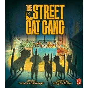 The Street Cat Gang, Hardcover - Catherine Metzmeyer imagine