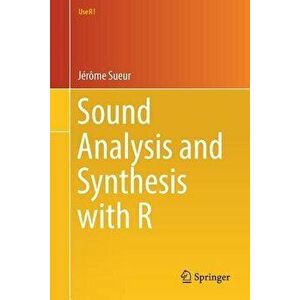 Sound Analysis and Synthesis with R, Paperback - Jerome Sueur imagine
