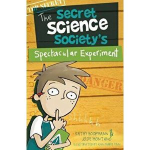 The Secret Science Society's Spectacular Experiment, Paperback - Kathy Hoopmann imagine