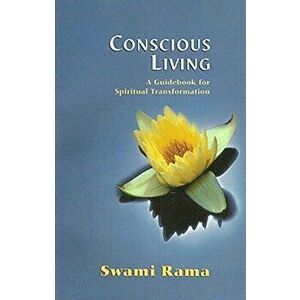 Conscious Living: A Guidebook for Spiritual Transformation, Paperback - Swami Rama imagine