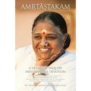 Amritashtakam: A Vedantic Inquiry Into Supreme Devotion, Paperback - Swami Ramakrishnananda Puri imagine