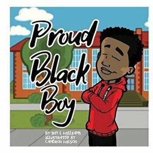 Proud Black Boy, Paperback - Shy L. Williams imagine