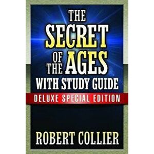 The Secret of the Ages with Study Guide: Deluxe Special Edition, Paperback - Robert Collier imagine