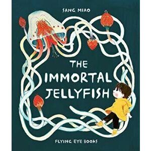 The Immortal Jellyfish, Hardcover - Sang Miao imagine