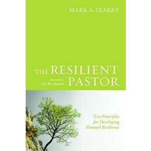The Resilient Pastor, Paperback - Mark a. Searby imagine
