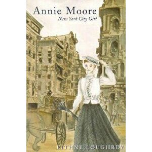 Annie Moore: New York City Girl, Paperback - Eithne Loughrey imagine