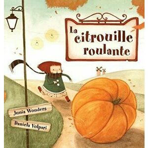 La Citrouille Roulante, Hardcover - Junia Wonders imagine