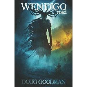 Wendigo Road, Paperback - Doug Goodman imagine