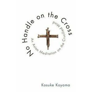 No Handle on the Cross, Paperback - Kosuke Koyama imagine