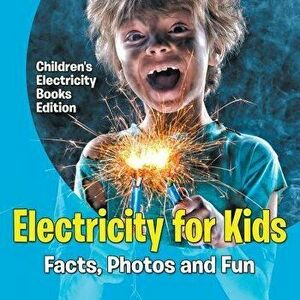 Electricity for Kids: Facts, Photos and Fun Children's Electricity Books Edition, Paperback - Baby Professor imagine
