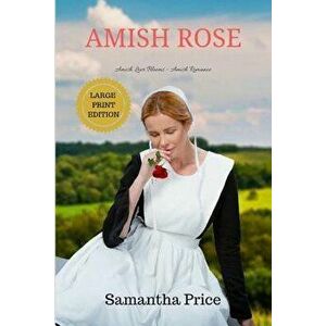 Amish Rose Large Print: Amish Romance, Paperback - Samantha Price imagine