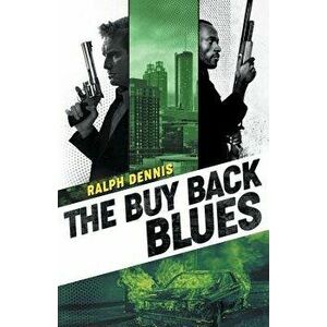 The Buy Back Blues, Paperback - Ralph Dennis imagine