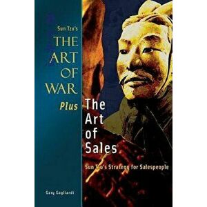 The Art of War Plus the Art of Sales: Sun Tzu's Strategy for Salespeople, Paperback - MR Gary J. Gagliardi imagine