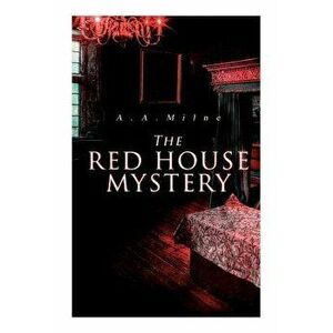 The Red House Mystery: A Locked-Room Murder Mystery, Paperback - A. A. Milne imagine