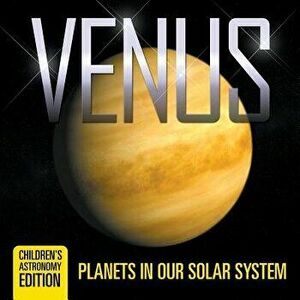 Venus: Planets in Our Solar System Children's Astronomy Edition, Paperback - Baby Professor imagine