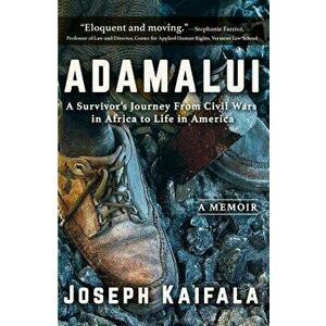 Adamalui: A Survivor's Journey from Civil Wars in Africa to Life in America, Paperback - Joseph Kaifala imagine